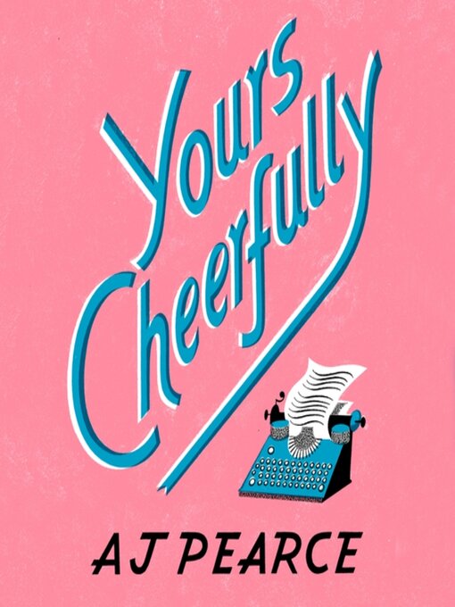 Title details for Yours Cheerfully by AJ Pearce - Wait list